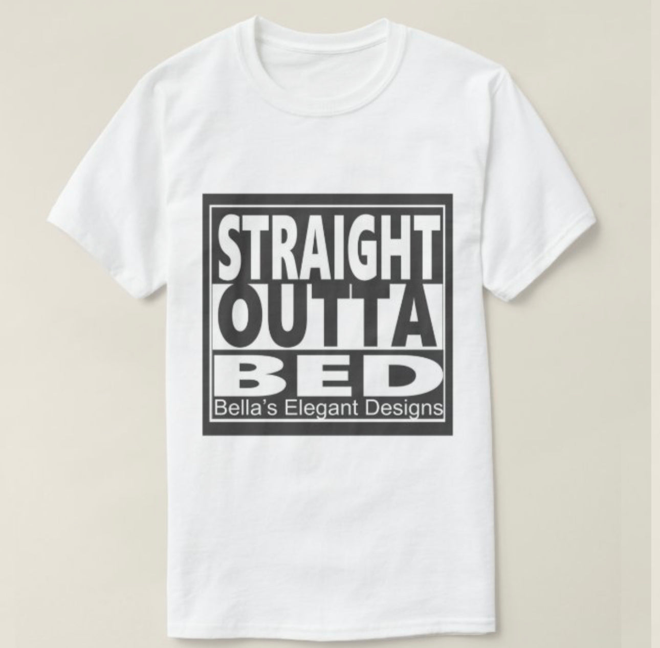STRAIGHT OUTTA BED T-SHIRT