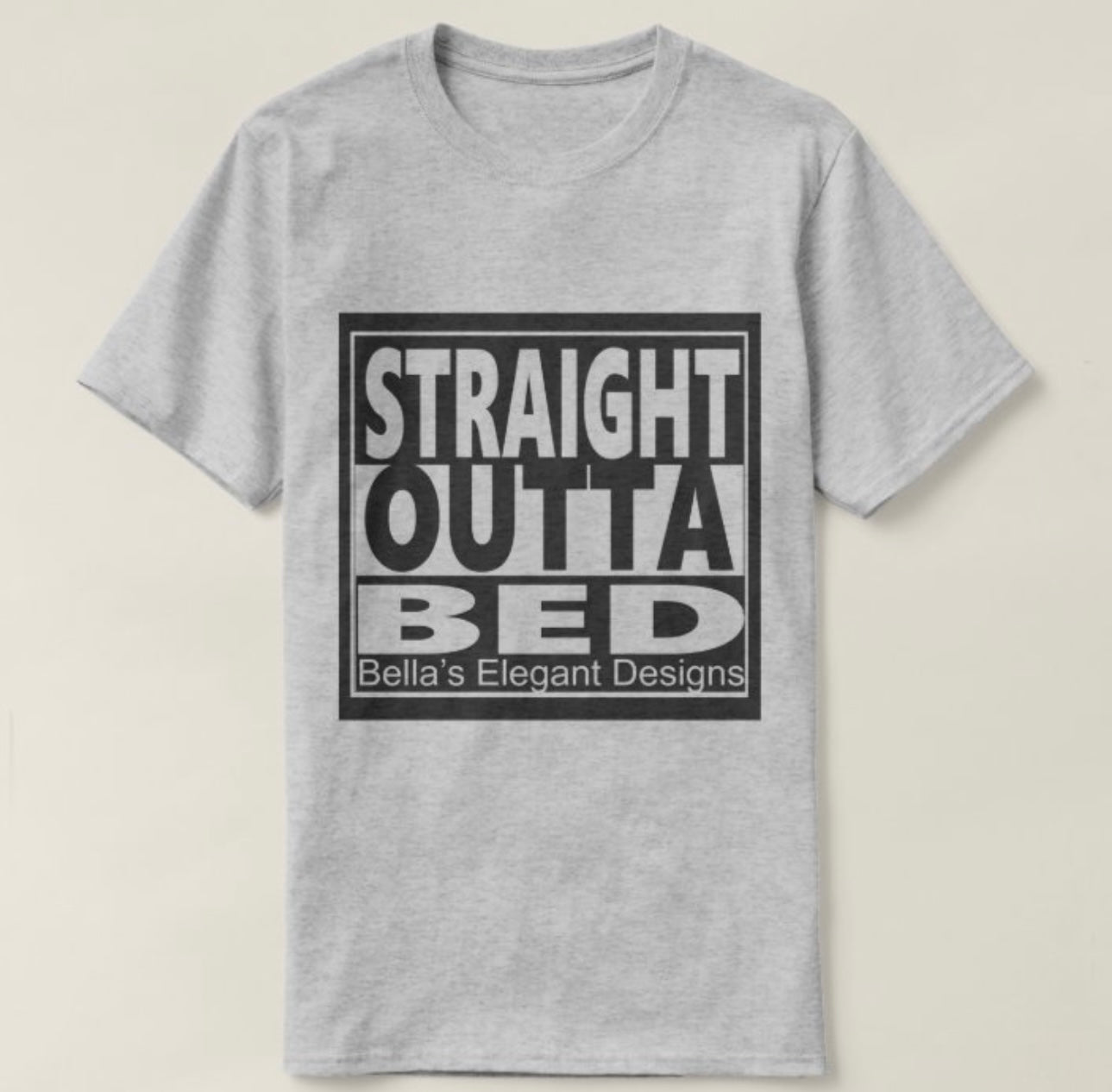 STRAIGHT OUTTA BED T-SHIRT